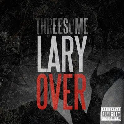 Lary Over/Brytiago/De La GhettoThreesome