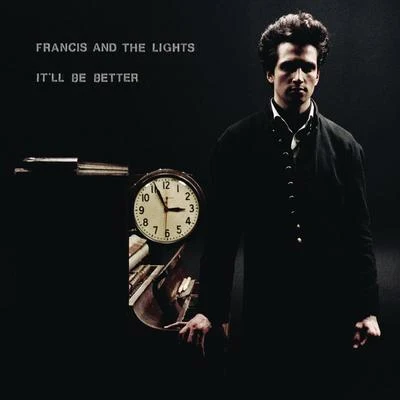 Francis and the LightsItll Be Better