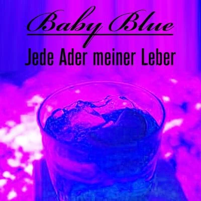 BABY BLUE/Dido/Bruza/SelahJede Ader meiner Leber