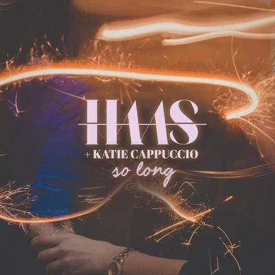 Haas/KANTSo Long (feat. Katie Cappuccio)