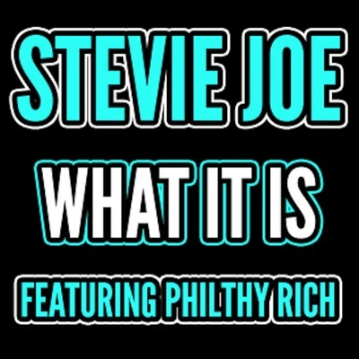 Stevie Joe/Al B StreetWhat It Is (feat. Philthy Rich)