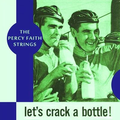 The Percy Faith StringsLets Crack a Bottle