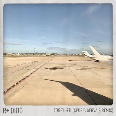 R Plus/DidoTogether (Cedric Gervais Remix)