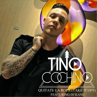 Tino CochinoQuitate La Ropa (Take It Off) [feat. DJ Kane]