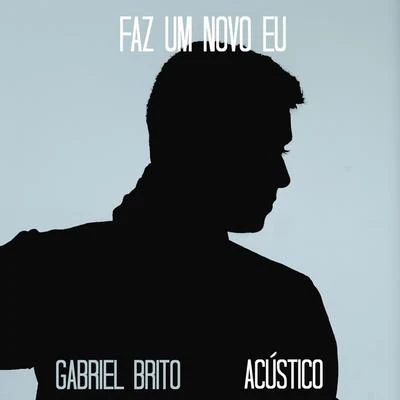 Gabriel BritoFaz um Novo Eu (Acústico)