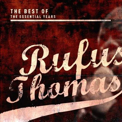 Rufus ThomasBest of the Essential Years: Rufus Thomas