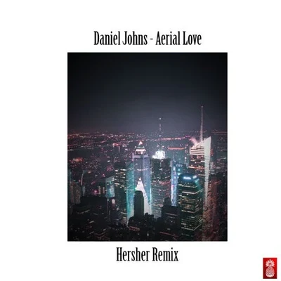 Daniel JohnsAerial Love (Hersher Remix)