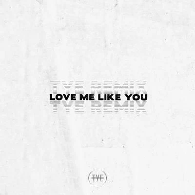 The Young Escape/Loud LuxuryLove Me Like You (TYE Remix)