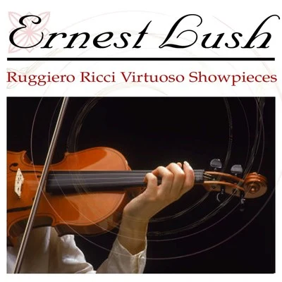 Ernest LushRuggiero Ricci Virtuoso Showpieces