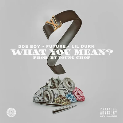 Doe Boy/treez lowkey/Tory Lanez/Tray JoinzzWhat You Mean (feat. Future & Soulja Boy)