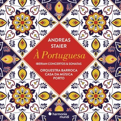 Andreas Staier/Petra Mullejans/Georg Nigl/Anna Lucia Richter/Roel DieltiensÀ Portuguesa