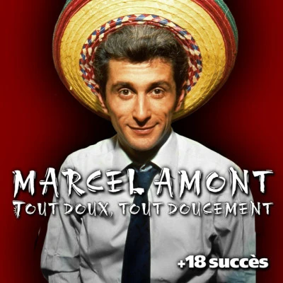 Marcel AmontTout doux, tout doucement + 18 succès de Marcel Amont (Chanson française)