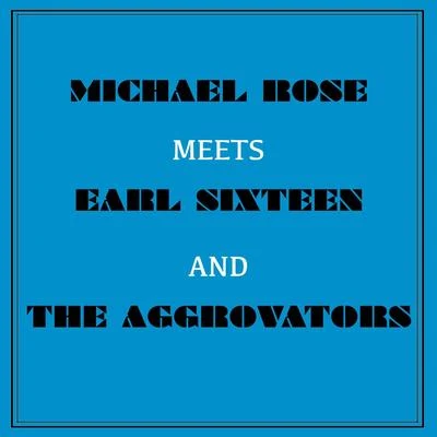 Michael Rose/Paul Fox/Shades of BlackMichael Rose Meets Earl Sixteen and the Aggrovators