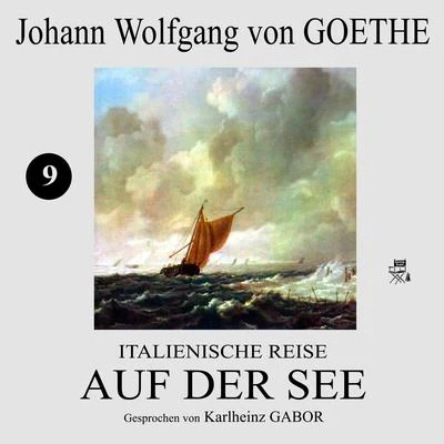 Gustaf Gründgens/Johann Wolfgang von Goethe/Deutsche Grammophon LiteraturItalienische Reise: Auf der See (9)