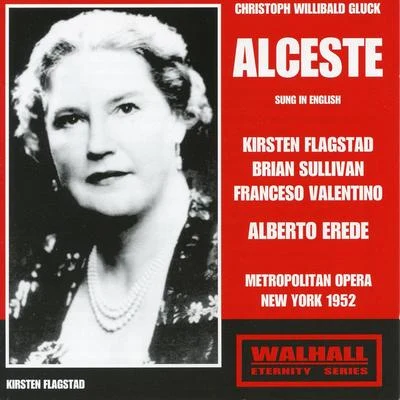 Orchestra del Teatro Regio/Alberto Erede/Renato Cioni/Margherita RobertiGLUCK, C.W.: Alceste [Opera] (Flagstad, Sullivan, Valentino, Metropolitan Opera Chorus and Orchestra, Erede) (Sung in English) (1952)