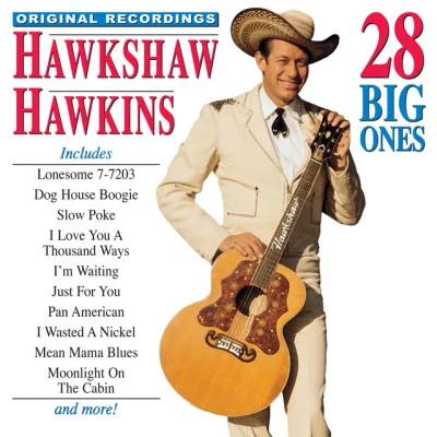 Hawkshaw HawkinsHawkshaw Hawkins 28 Big Ones