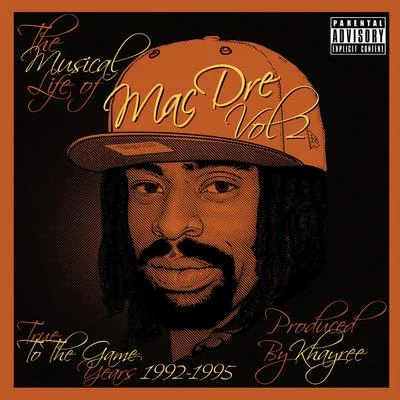 Mac Dre/San Quinn/Mac Mall/The Game/Sean T./Fed X/Keak da Sneak/Lee Majors/THC/LaceThe Musical Life of Mac Dre Vol 2 - True to the Game Years: 1992-1995