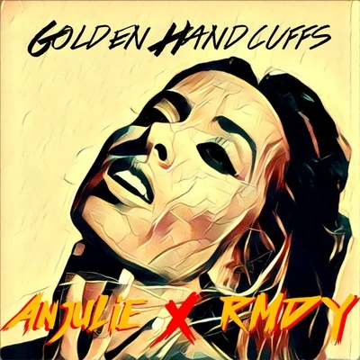 Anjulie/JJD/TheFatRatGolden Handcuffs (feat. Rmdy)