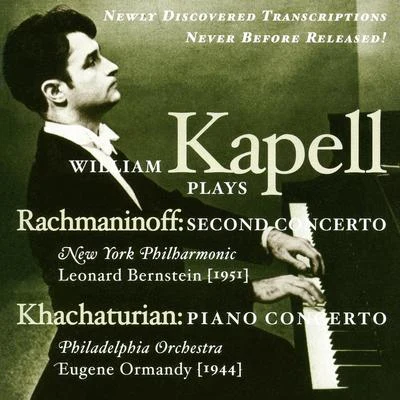 William KapellRACHMANINOV, S.: Piano Concerto No. 2KHACHATURIAN, A.I.: Piano Concerto (Kapell) (1944, 1951)