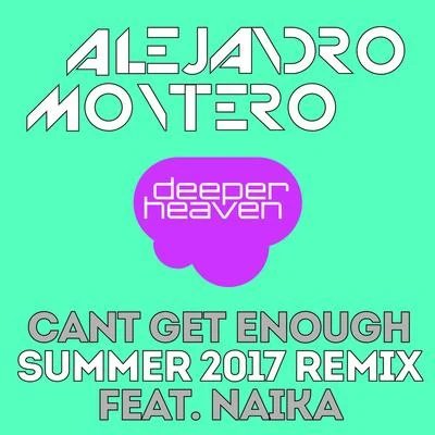 Alejandro MonteroCant Get Enough(Summer 2017 Remix)