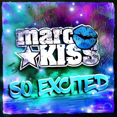 Marc KissSo Excited (The Remixes)