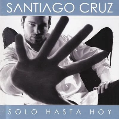 Santiago CruzSolo Hasta Hoy