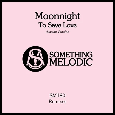 MoonnightTo Save Love - Alastair Pursloe Remix