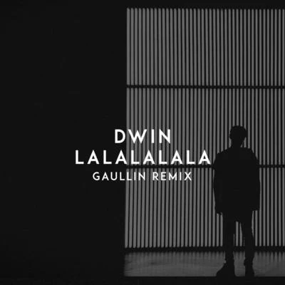 DwinLalalalala (Gaullin Remix)