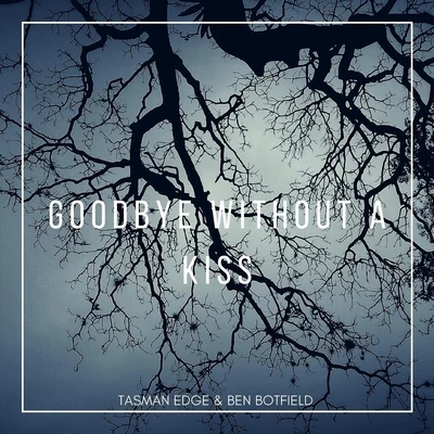 Tasman Edge/Darren FewinsGoodbye Without a Kiss