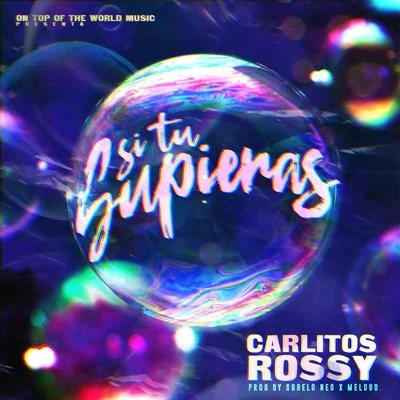 Carlitos RossySi Tu Supieras