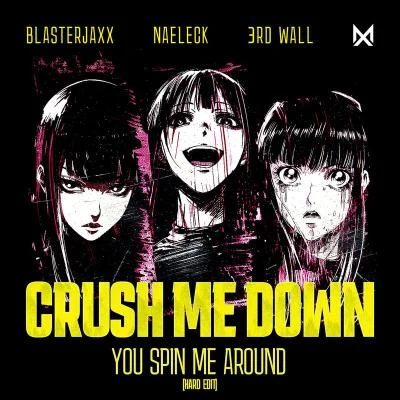 NaeleckQuintino & BlasterjaxxCrush Me Down (You Spin Me Around) [Hard Edit]