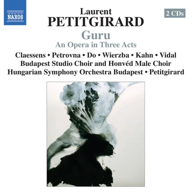 Laurent Petitgirard/French Symphonic Orchestra/Olivier CharlierPETITGIRARD, L.: Guru [Opera] (Claessens, Petrovna, Do, Wierzba, Kahn, Vidal, Budapest Studio Choir, Hungarian Symphony, Petitgirard)