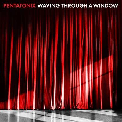 PentatonixWaving Through a Window