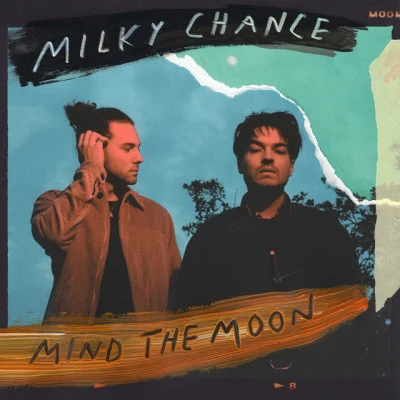 Milky ChanceMind The Moon