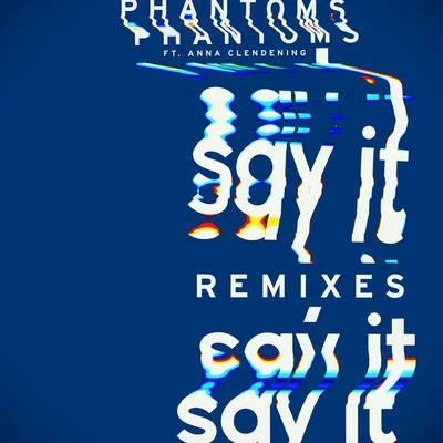 PhantomsSay It (Remixes)