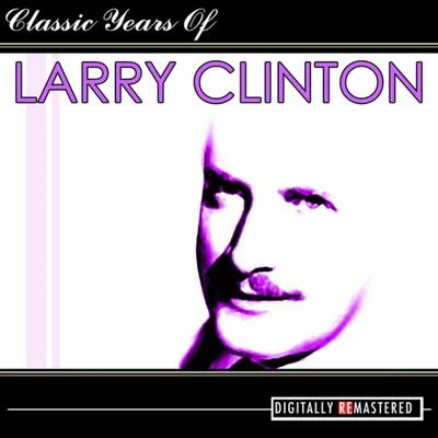 Larry ClintonClassic Years of Larry Clinton