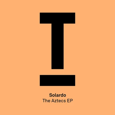 Solardo/TiestoThe Aztecs EP