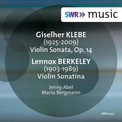 Jenny Abel/Leonard Hokanson/Maria BergmannKlebe: Violin Sonata, Op. 14 - Berkeley: Violin Sonatina, Op. 17