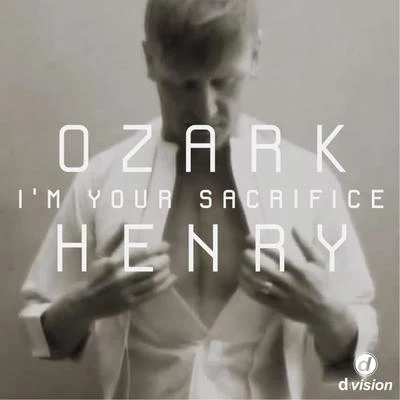 Ozark HenryIm Your Sacrifice [Remixes]