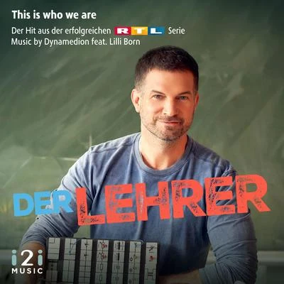 DynamedionThis Is Who We Are (Der Hit Aus Der Erfolgreichen RTL Serie "Der Lehrer")