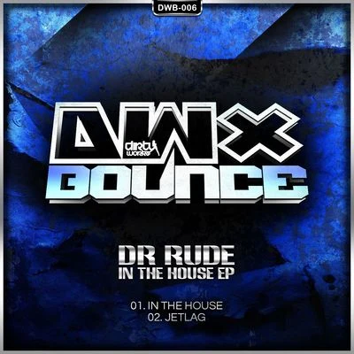 Dr RudeIn The House EP