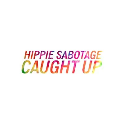 Hippie Sabotage/Alex WileyCaught Up