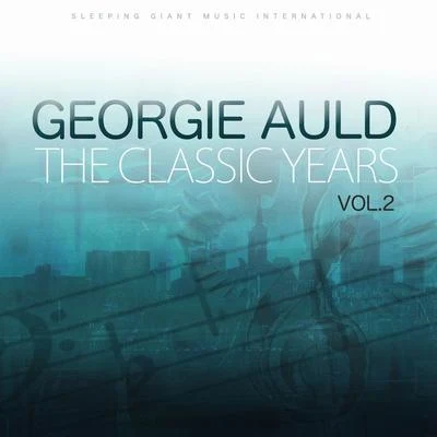 Georgie AuldThe Classic Years Vol 2