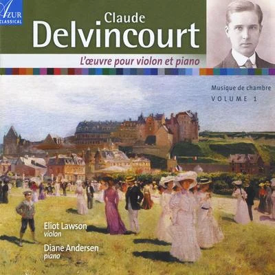 Eliot LawsonClaude Delvincourt Chamber Music, Vol. 1