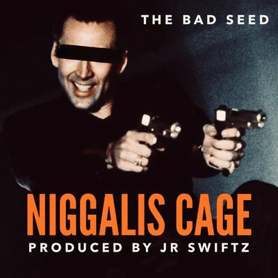 The Bad SeedNiggalis Cage