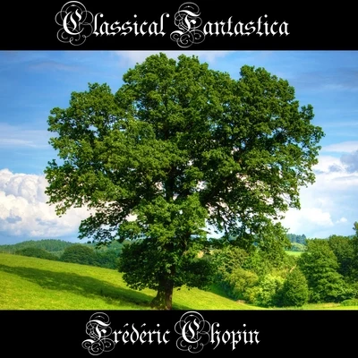 Jesus Etcheverry/Lamoureux Concert Orchestra/ChopinClassical Fantastica: Frédéric Chopin