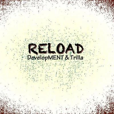 TrillaReload (DevelopMENT Remix)