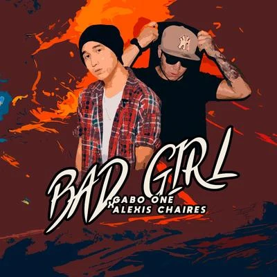 Alfred Cave/Alexis Chaires/HacheBad Girl