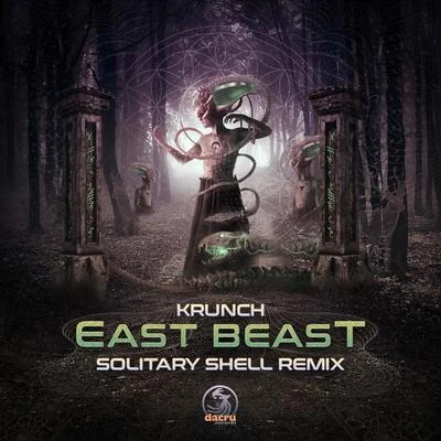 KrunchMigelEast Beast (Solitary Shell Remix)