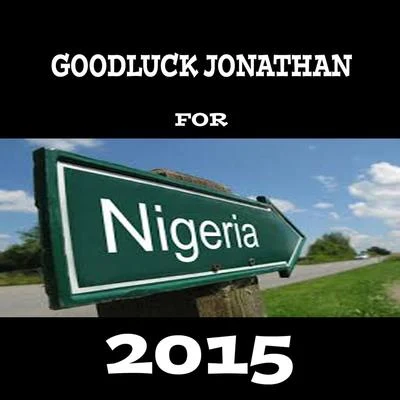 WizKid/2Baba/Sound SultanGood Luck Jonathan for 2015